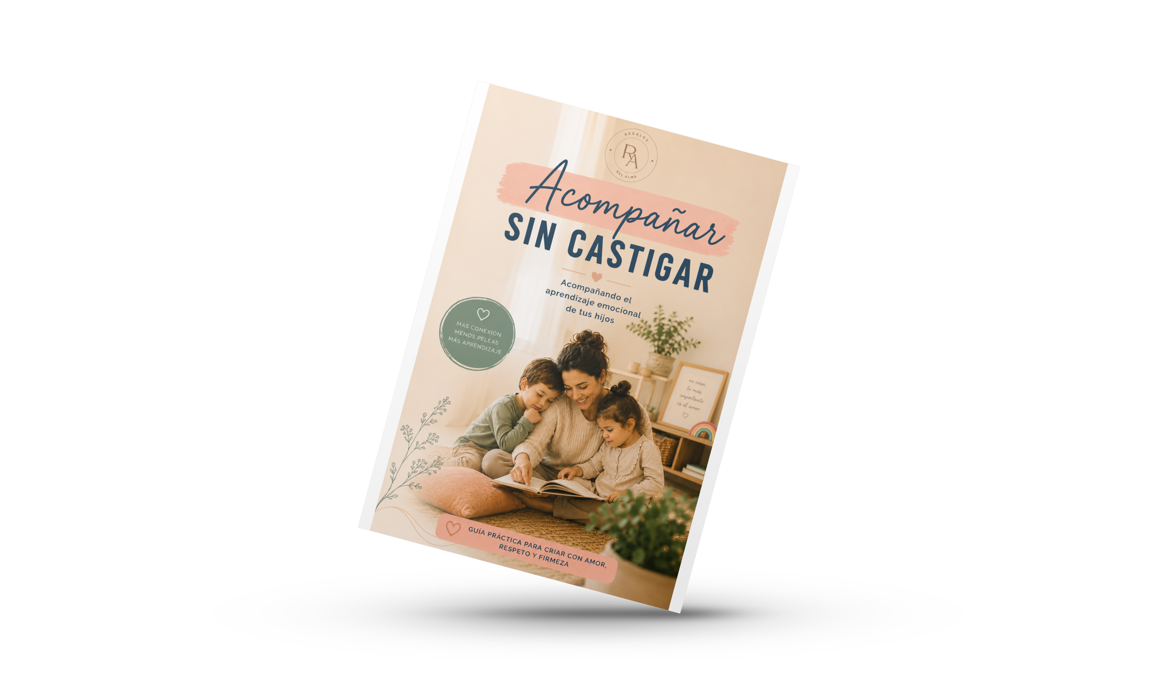 Acompañar sin castigar: Acompañando el aprendizaje emocional de tus hijos